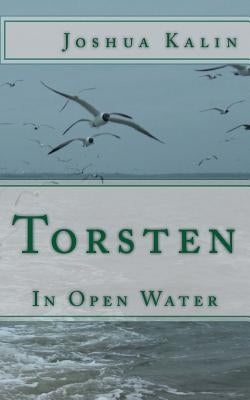 Torsten: In Open Water by Kalin, Joshua