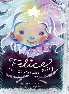 Felice the Christmas Fairy by Mathias, Irene