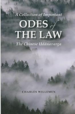A Collection of Important Odes of the Law: The Chinese Udanavarga by Willemen, Charles