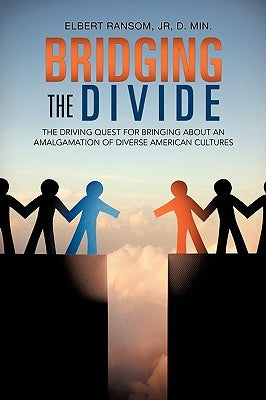 Bridging the Divide by Ransom, D. Min, Jr.