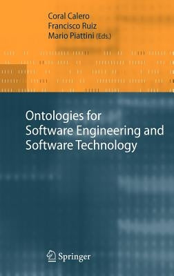 Ontologies for Software Engineering and Software Technology by Calero, Coral