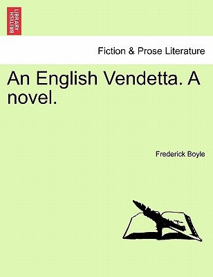 An English Vendetta. a Novel. by Boyle, Frederick