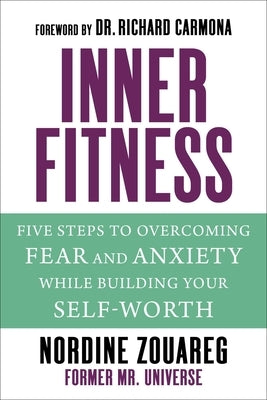 Innerfitness: Five Steps to Overcoming Fear and Anxiety While Building Your Self-Worth by Zouareg, Nordine