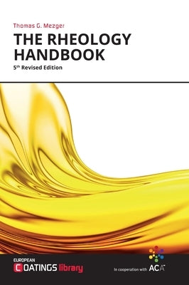 The Rheology Handbook: For users of rotational and oscillatory rheometers by Mezger, Thomas G.