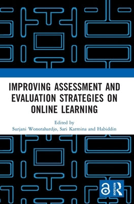 Improving Assessment and Evaluation Strategies on Online Learning: Proceedings of the 5th International Conference on Learning Innovation (ICLI 2021), by Wonorahardjo, Surjani
