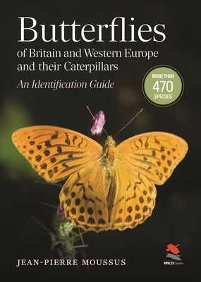 Butterflies of Britain and Western Europe and Their Caterpillars: An Identification Guide by Moussus, Jean-Pierre