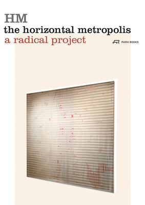 The Horizontal Metropolis: A Radical Project by Cavalieri, Chiara