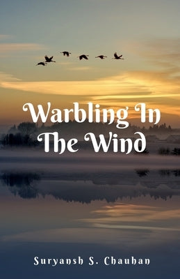 Warbling In The Wind by Chauhan, Suryansh