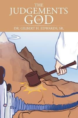 The Judgements of God by Edwards, Gilbert H., Sr.