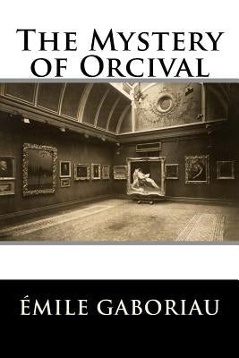 The Mystery of Orcival by Emile Gaboriau