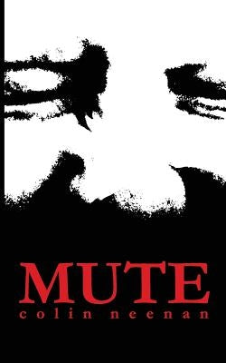 Mute by Neenan, Colin