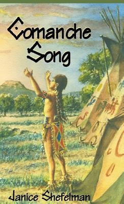 Comanche Song by Shefelman, Janice