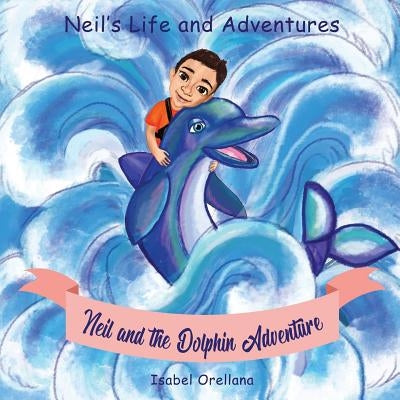Neil and the Dolphin Adventure: A story about kindness and empathy by Piper, Tamara