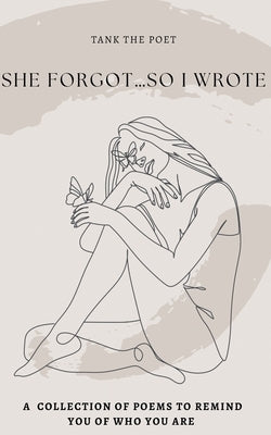 She Forgot...So I Wrote. by Poet, Tank Thee