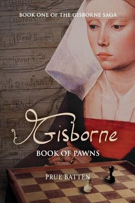 Gisborne: Book of Pawns by Batten, Prue