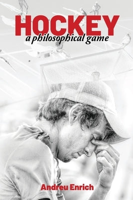 Hockey: A Philosophical Game by Enrich, Andreu