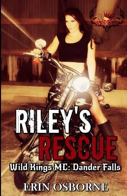 Riley's Rescue: Wild Kings MC: Dander Falls by Osborne, Erin
