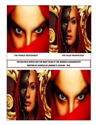 The Multiple Spirits and the Many Faces of the Jezebelic Assassinator by Outlaw, Apostle Bridget