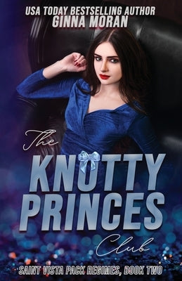 The Knotty Princes Club by Moran, Ginna