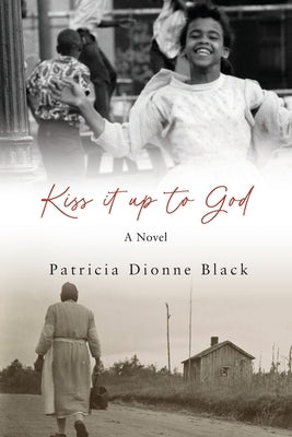 Kiss It Up to God by Black, Patricia Dionne