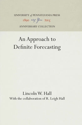 An Approach to Definite Forecasting by Hall, Lincoln W.