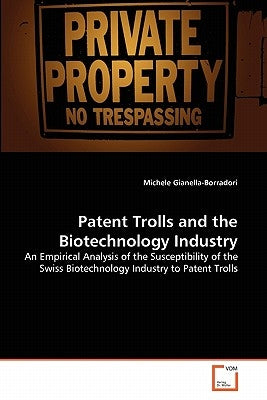 Patent Trolls and the Biotechnology Industry by Gianella-Borradori, Michele
