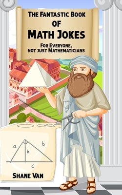 The Fantastic Book of Math Jokes: For Everyone, Not Just Mathematicians by E, Grace