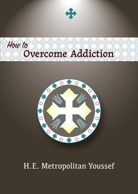 How to Overcome Addiction by Youssef, Metropolitan