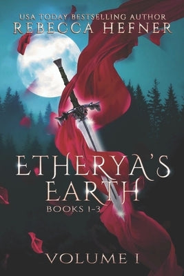 Etherya's Earth Volume I: Books 1-3 by Hefner, Rebecca