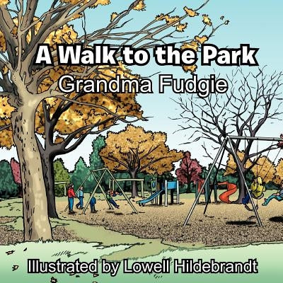 A Walk to the Park by Grandma Fudgie