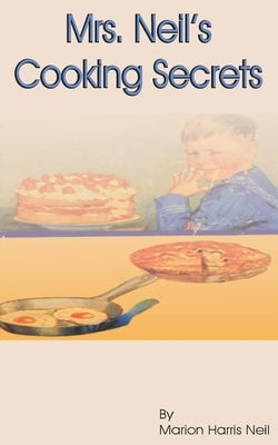 Mrs. Neil's Cooking Secrets by Neil, Marion Harris
