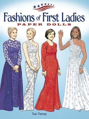 Fashions of First Ladies Paper Dolls by Tierney, Tom