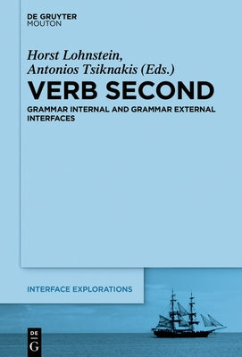 Verb Second: Grammar Internal and Grammar External Interfaces by Lohnstein, Horst