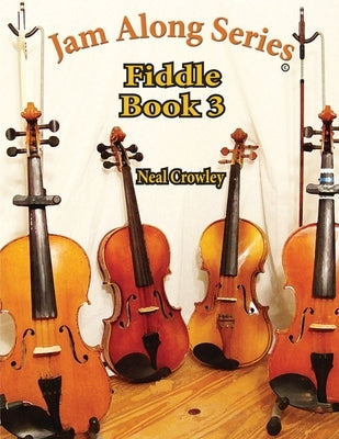 Jam Along Series: Fiddle Book 3 by Crowley, Neal