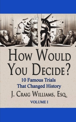 How Would You Decide? by Williams, J. Craig