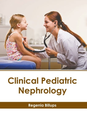 Clinical Pediatric Nephrology by Billups, Regenia