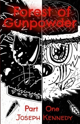 Forest of Gunpowder: Part 1 by Kennedy, Joseph