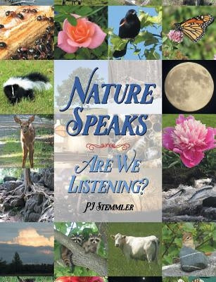 Nature Speaks: Are We Listening? by Stemmler, Pj