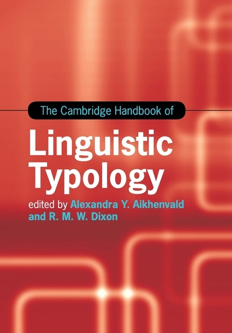 The Cambridge Handbook of Linguistic Typology by Aikhenvald, Alexandra Y.