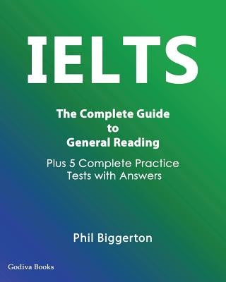 IELTS - The Complete Guide to General Reading by Biggerton, Phil