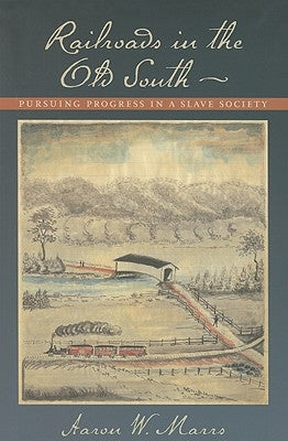Railroads in the Old South by Marrs, Aaron W.