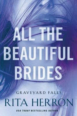 All the Beautiful Brides by Herron, Rita
