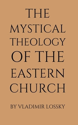 The Mystical Theology of the Eastern Church by Lossky, Vladimir