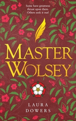 Master Wolsey: The Thomas Wolsey Trilogy by Dowers, Laura