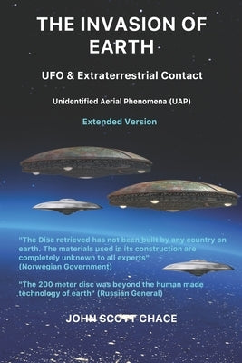 The Invasion of Earth: UFO & Extraterrestrial Contact by Chace, John Scott