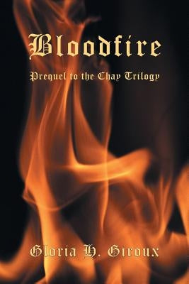 Bloodfire: Prequel to the Chay Trilogy by Giroux, Gloria H.