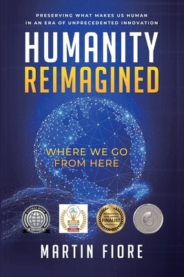 Humanity Reimagined: Where We Go From Here by Fiore, Martin