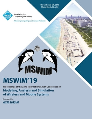 MSWiM'19: Proceedings of the 22nd International ACM Conference on Modeling, Analysis and Simulation of Wireless and Mobile Syste by Mswim'19