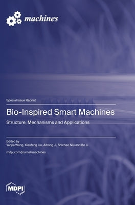 Bio-Inspired Smart Machines: Structure, Mechanisms and Applications by Wang, Yanjie