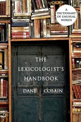 The Lexicologist's Handbook: A Dictionary of Unusual Words by Harris, Pam Elise